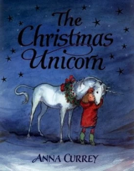 Image of The Christmas Unicorn by Anna Currey Hardback