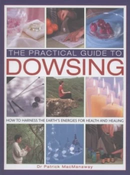 Image of The Practical Guide to Dowsing by Patrick Macmanaway Hardback