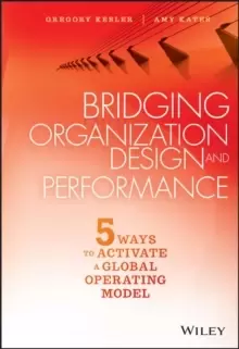 Image of Bridging Organization Design and Performance : Five Ways to Activate a Global Operation Model