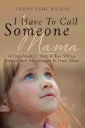 Image of i have to call someone mama a grandmothers story of two siblings rescued fr