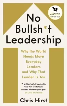 Image of No Bullsh*t Leadership : Why the World Needs More Everyday Leaders and Why That Leader Is You