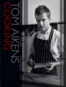 Image of Cooking by Tom Aikens Hardback