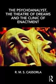 Image of The Psychoanalyst the Theatre of Dreams and the Clinic of Enactment