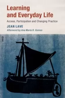 Image of Learning and Everyday Life : Access, Participation, and Changing Practice
