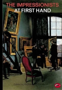 Image of The Impressionists at First Hand by Bernard Denvir Paperback