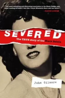Image of Severed: The True Story Of The Black Dahlia : New Edition