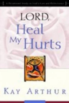 Image of Lord Heal My Hurts by Kay Arthur Book