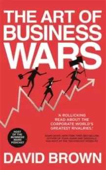 Image of The Art of Business Wars : Battle-Tested Lessons for Leaders and Entrepreneurs from History's Greatest Rivalries