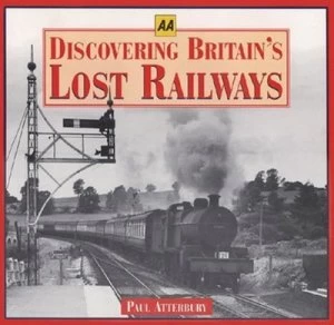 Image of Discovering Britains Lost Railways by Paul Atterbury Hardback