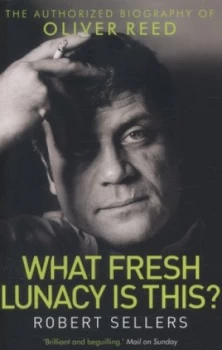 Image of What Fresh Lunacy Is This by Robert Sellers Book
