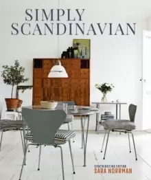 Image of Simply Scandinavian : Calm, Comfortable and Uncluttered Homes