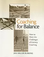 Image of coaching for balance how to meet the challenges of literacy coaching