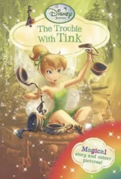 Image of The Trouble with Tink by Kiki Thorpe and Judith Clarke and Disney Storybook Artists and Disney Enterprises Paperback