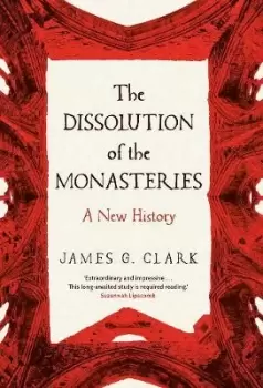 Image of The Dissolution of the Monasteries : A New History