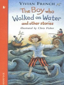Image of The Boy Who Walked on Water and Other Stories by Vivian French and Chris Fisher Paperback
