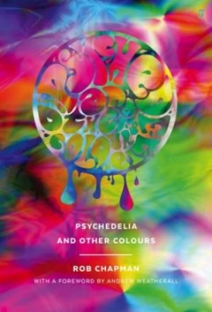 Image of Psychedelia and Other Colours by Rob Chapman Hardback