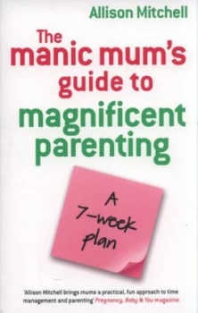 Image of The Manic Mums Guide to Magnificent Parenting by Allison Mitchell Book