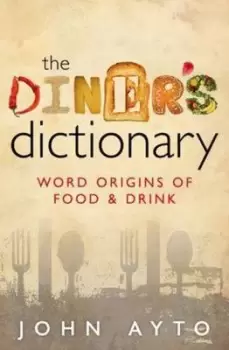 Image of The diners dictionary by John Ayto