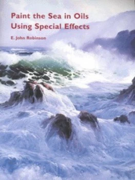 Image of Paint the Sea in Oils Using Special Effects by E. John Robinson Paperback