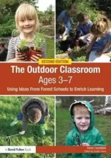 Image of The Outdoor Classroom Ages 3-7 : Using Ideas From Forest Schools to Enrich Learning