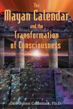 Image of The Mayan Calendar and the Transformation of Consciousness by Carl Johan Calleman Book