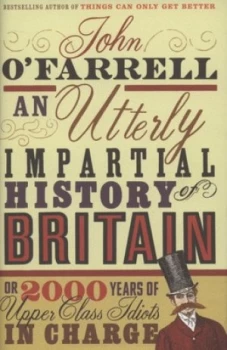 Image of An Utterly Impartial History of Britain by John O Farrell Hardback