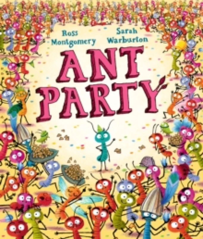 Image of Ant Party : A funny bug-filled picture book of community, friendship and surprises by the bestselling author of I AM REBEL, Waterstones Children's Boo