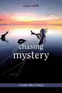 Image of chasing mystery a catholic biblical theology