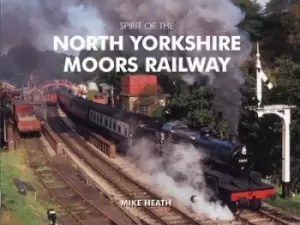 Image of Spirit of the North Yorkshire Moors Railway - Mike Heath - Hardback - Used