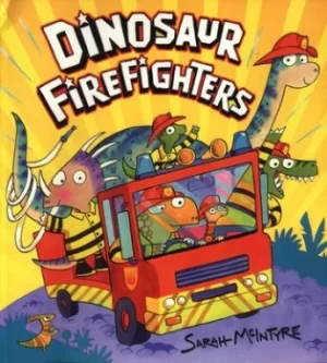 Image of Dinosaur firefighters by Sarah McIntyre