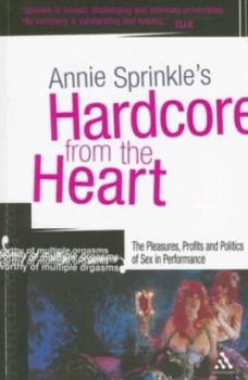 Image of Hardcore from the Heart by Annie Sprinkle and Gabrielle H Cody Paperback