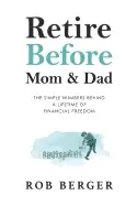 Image of retire before mom and dad the simple numbers behind a lifetime of financial