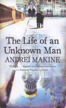 Image of The Life of an Unknown Man by Andre Makine Hardback