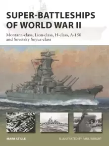 Image of Super-Battleships of World War II : Montana-class, Lion-class, H-class, A-150 and Sovetsky Soyuz-class