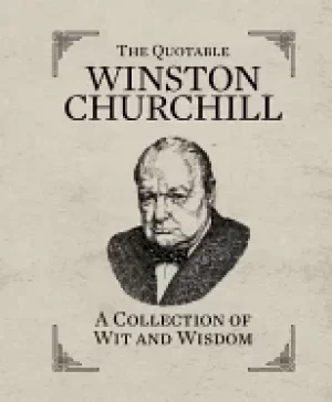 Image of quotable winston churchill a collection of wit and wisdom