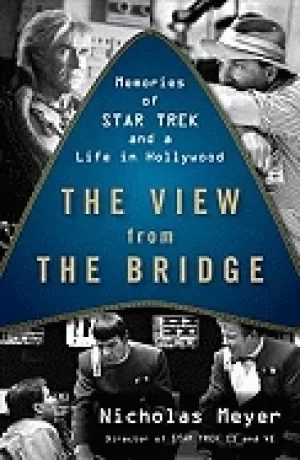 Image of view from the bridge memories of star trek and a life in hollywood