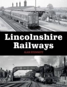 Image of Lincolnshire Railways by Alan Stennett Paperback
