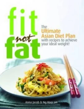 Image of Fit Not Fat by Anna Jacob and Hooi Lin Ng Paperback