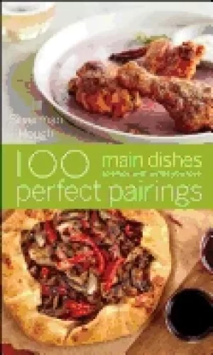 Image of 100 perfect pairings main dishes to enjoy with wines you love