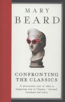 Image of Confronting the Classics by Professor Mary Beard Hardback