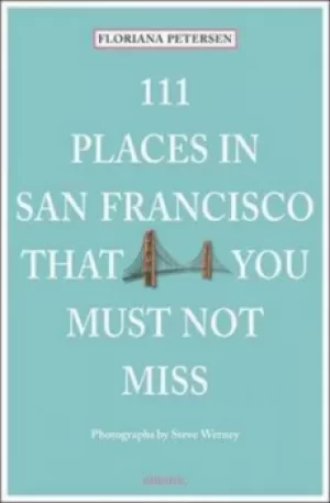 Image of 111 places in San Francisco that you must not miss by Floriana Petersen