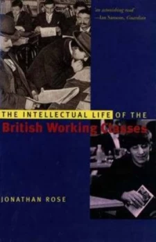 Image of The Intellectual Life of the British Working Classes by Jonathan Rose Paperback