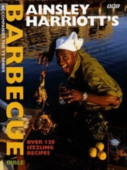 Image of Ainsley Harriotts Barbecue Bible by Ainsley Harriott Hardback