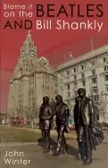 Image of blame it on the beatles and bill shankly