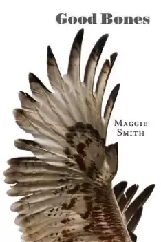 Image of Good Bones: Poems by Maggie Smith