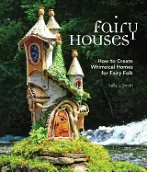 Image of fairy houses how to create whimsical homes for fairy folk