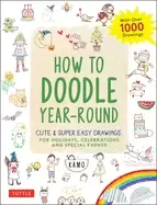 Image of how to doodle year round cute and super easy drawings for holidays celebra
