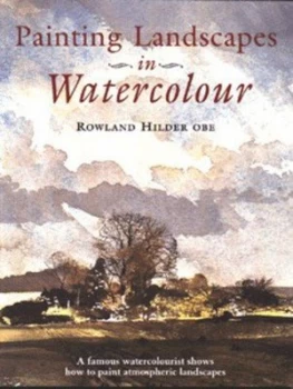Image of Painting Landscapes in Watercolour by Rowland O.B.E Hilder Paperback