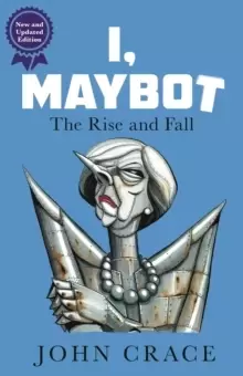 Image of I, Maybot : The Rise and Fall
