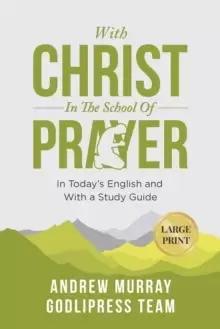 Image of Andrew Murray With Christ In The School Of Prayer : In Today's English and with a Study Guide (LARGE PRINT)